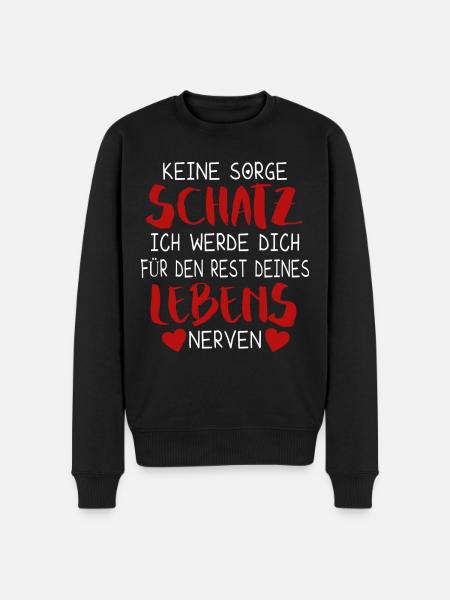 Keine Sorge Schatz Spruch Paare Liebe Humor Ironie - Männer Premium Bio Pullover - Schwarz