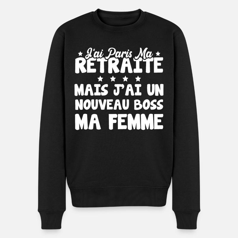 J'ai Pris Ma Retraite Nouveau Boss C'est Ma Femme - Pull Premium bio Homme - noir