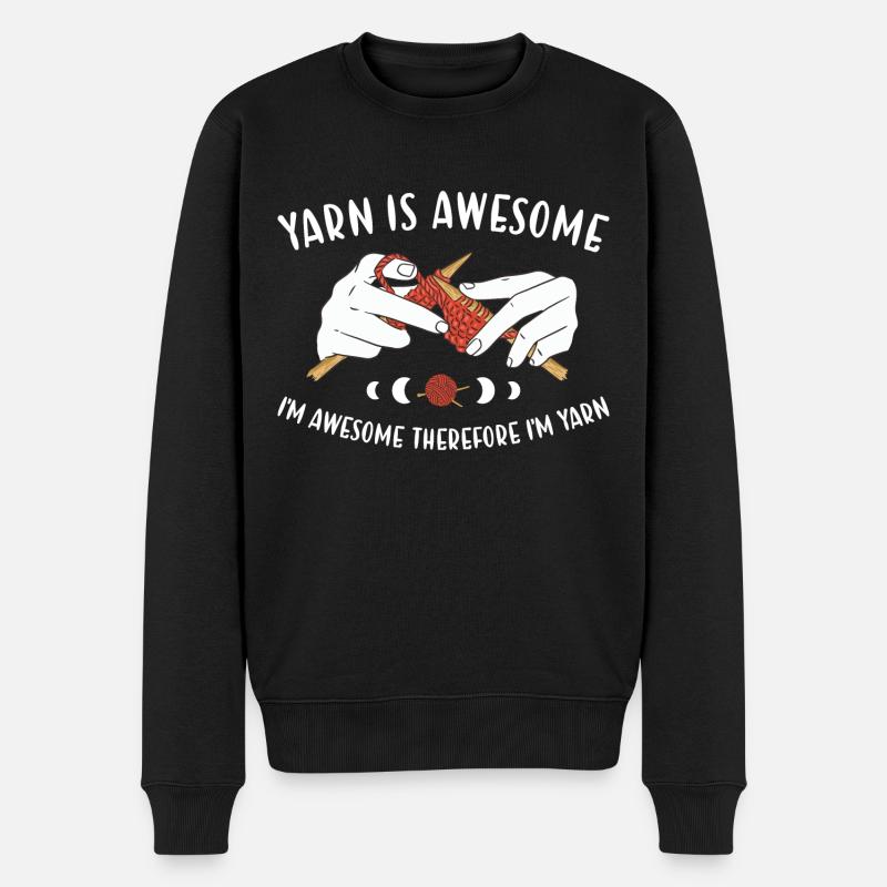 Yarn Is Awesome Therefore I'm Yarn Knitting - Männer Premium Bio Pullover - Schwarz