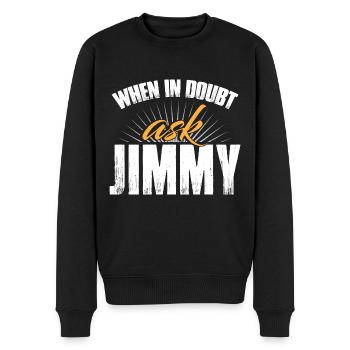 When In Doubt Ask Jimmy - Men's Premium Organic Jumper - black - Front - Nico (187cm)