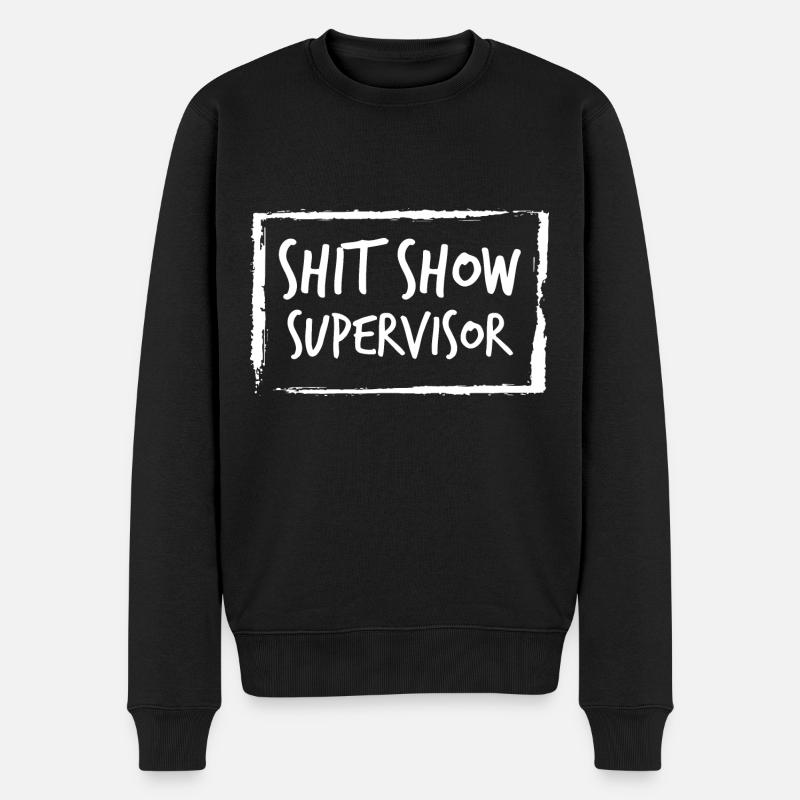 Shit Show Supervisor - Männer Premium Bio Pullover - Schwarz