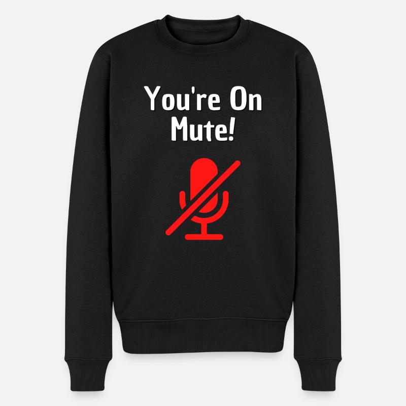 You're On Mute Homeoffice Konferenz Video Call Fun - Männer Premium Bio Pullover - Schwarz