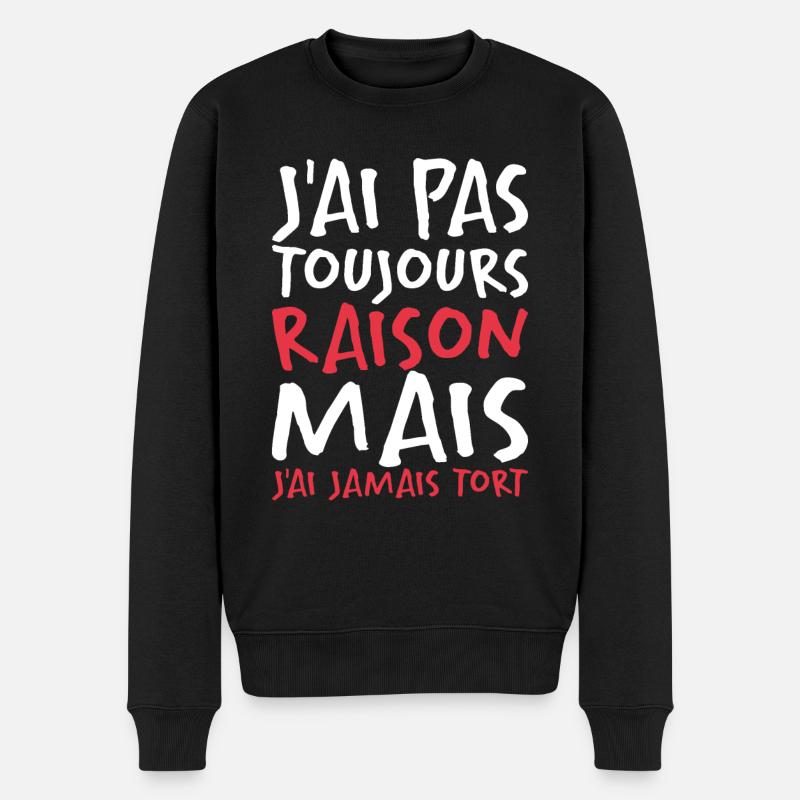 J'ai Pas Toujours Raison - Pull Premium bio Homme - noir