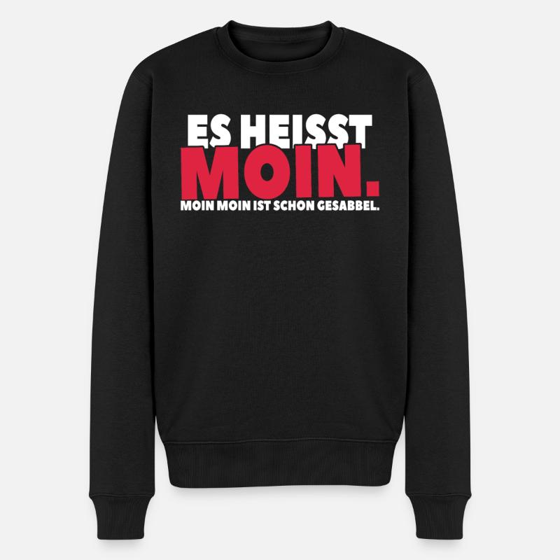 Moin-Moin-Spruch: Sabbel dich in den Tag hinein - Männer Premium Bio Pullover - Schwarz