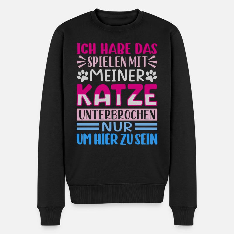 I Paused Playing With My Cat To Be Here - Männer Premium Bio Pullover - Schwarz