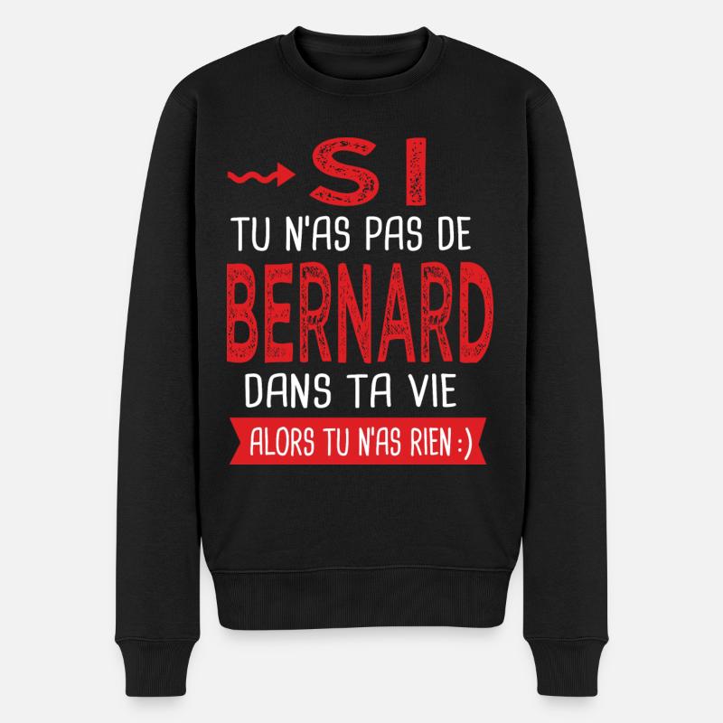 Bernard Si tu n as pas un bernard Cadeau Humour - Pull Premium bio Homme - noir