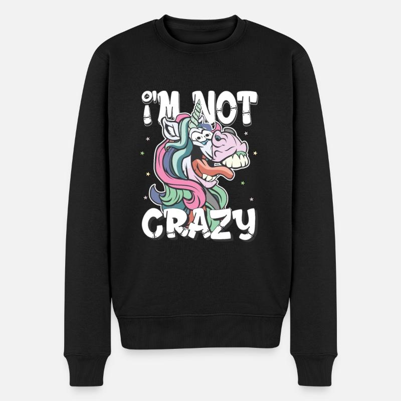 i am not crazy - verrücktes Einhorn Geschenk - Männer Premium Bio Pullover - Schwarz