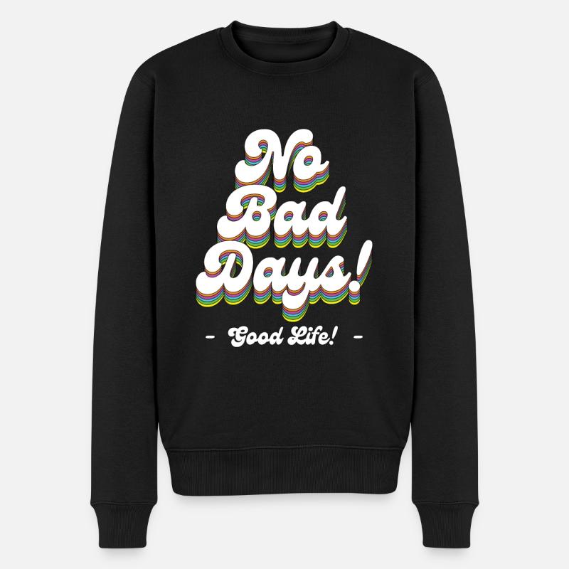 No Bad Days! - Good Life! - Männer Premium Bio Pullover - Schwarz