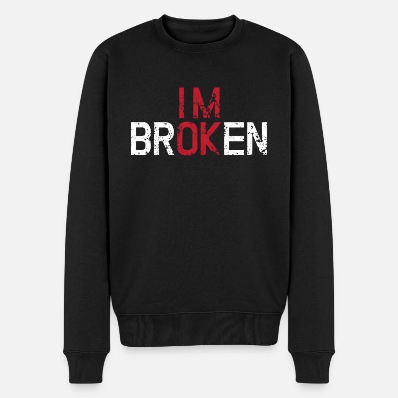I'm Ok I'm Broken Shirt Invisible Illness - Pull Premium bio Homme - noir