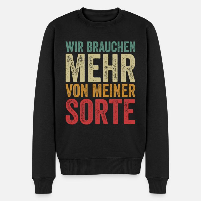 Wir Brauchen Mehr Von Meiner Sorte Lustiger Spruch - Männer Premium Bio Pullover - Schwarz