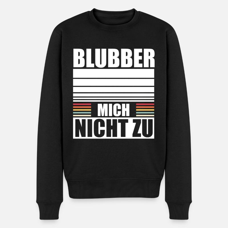 Blubber Mich Nicht Zu Kein Interesse Misanthrop - Männer Premium Bio Pullover - Schwarz