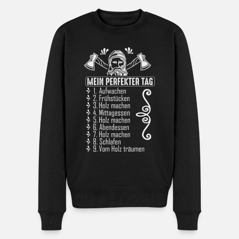 Mein Perfekter Tag Mir Reichts Ich Geh Holz Machen - Männer Premium Bio Pullover - Schwarz