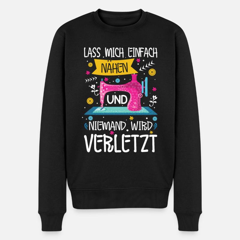 Lass mich einfach Nähen und niemand wird verletzt - Männer Premium Bio Pullover - Schwarz