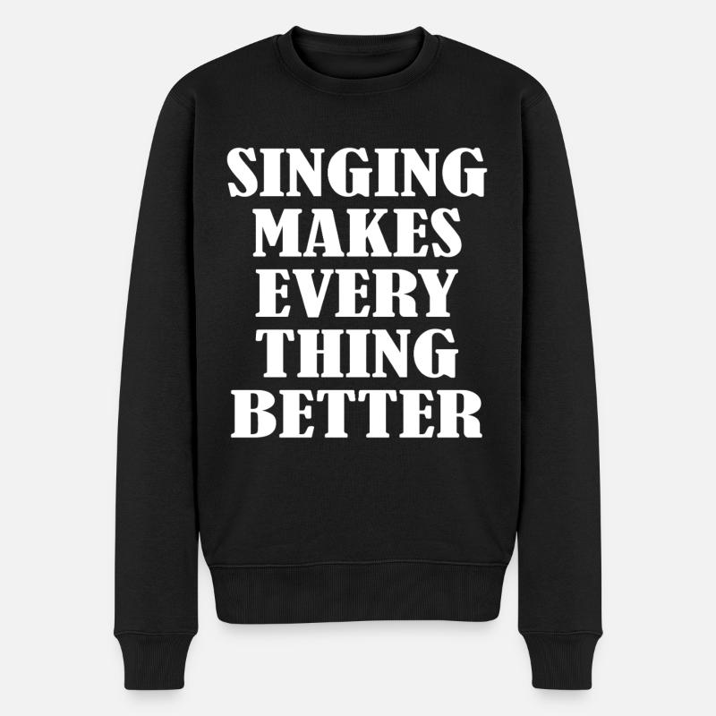 Singing makes everything better - Men's Premium Organic Jumper - black