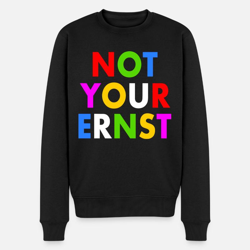 Not your ernst - Männer Premium Bio Pullover - Schwarz