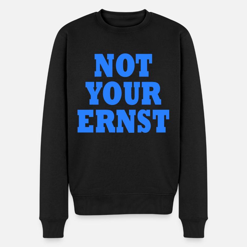 Not your ernst - Männer Premium Bio Pullover - Schwarz