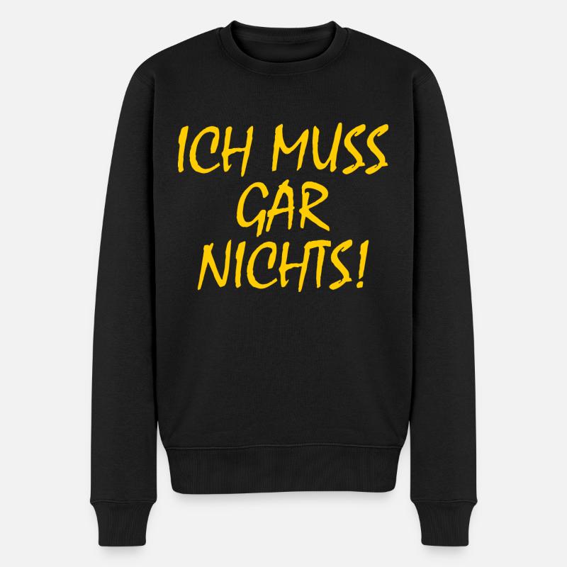 Ich muss gar nichts - Männer Premium Bio Pullover - Schwarz