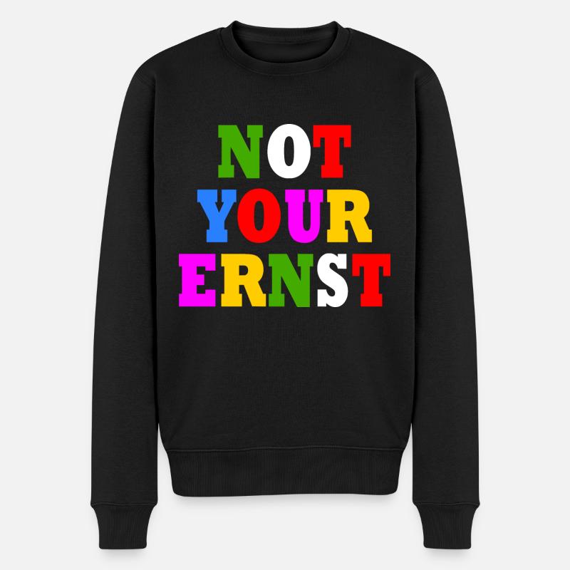 Not your ernst - Männer Premium Bio Pullover - Schwarz