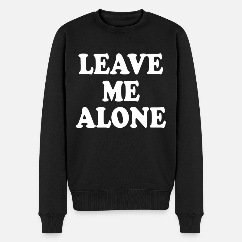 Leave me alone - Männer Premium Bio Pullover - Schwarz