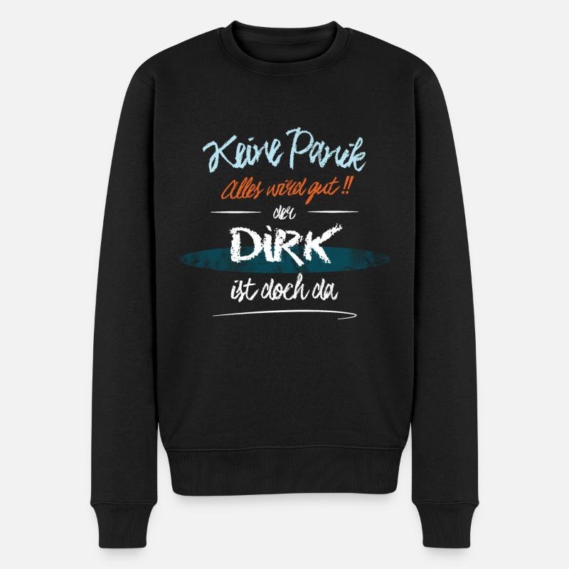 Dirk - Keine Panik. Alles wird gut - Männer Premium Bio Pullover - Schwarz