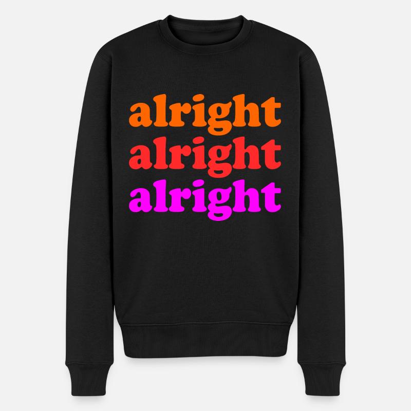 Alright Alright Alright - Männer Premium Bio Pullover - Schwarz