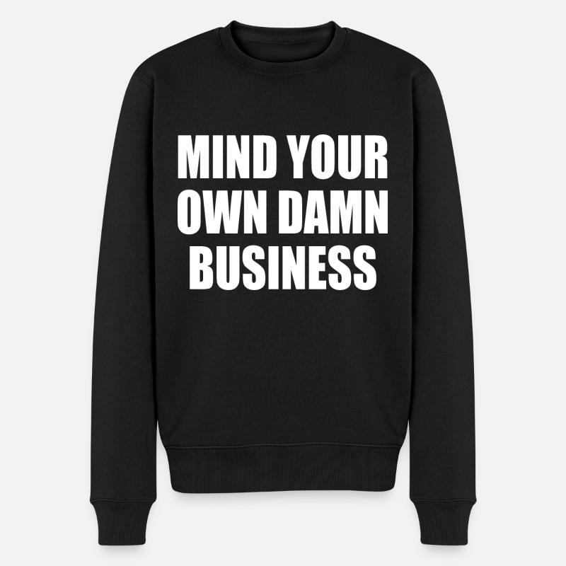 mind your own damn business - Pull Premium bio Homme - noir