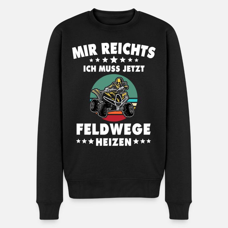 Quad Quadbike Feldwege Mir reichts Spruch Quads - Männer Premium Bio Pullover - Schwarz