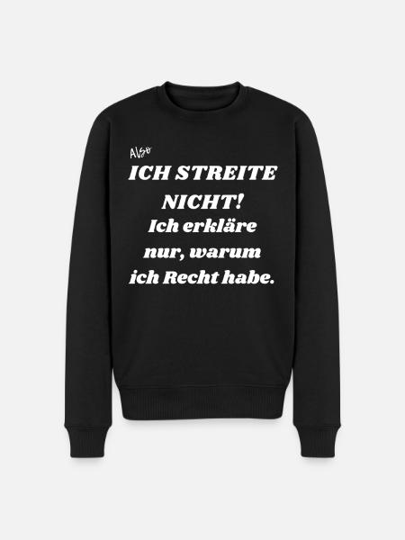 Ich streite nicht. - Männer Premium Bio Pullover - Schwarz