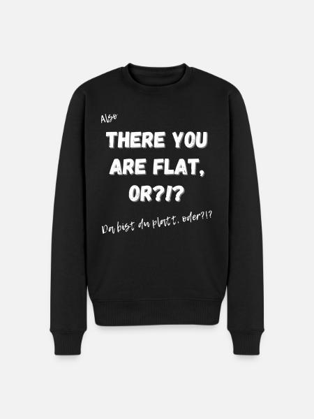 Da bist du platt?!? - Männer Premium Bio Pullover - Schwarz