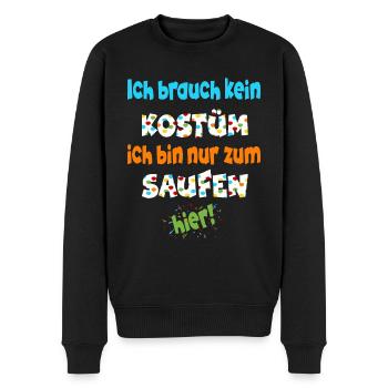 Ich brauch kein Kostüm ich bin nur zum saufen hier - Männer Premium Bio Pullover - Schwarz - Vorne - Nico (187cm)