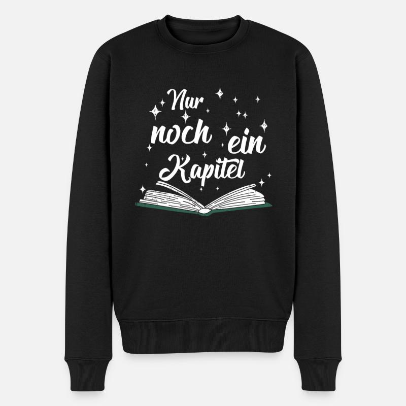 Nur noch ein Kapitel Geschenk Spruch Lesen Bücher - Männer Premium Bio Pullover - Schwarz