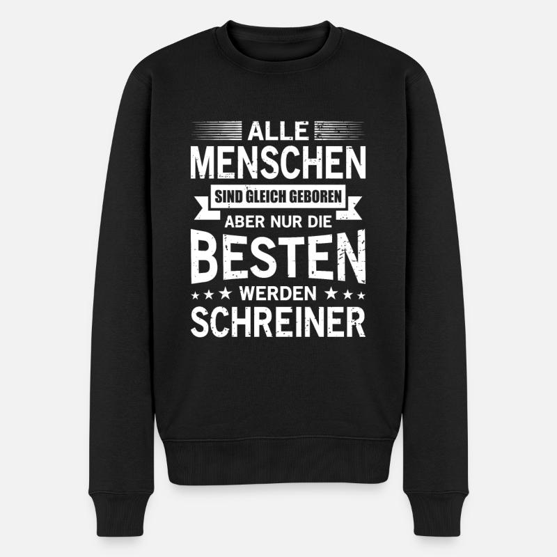 Alle Menschen Sind Gleich Geboren Besten Schreiner - Männer Premium Bio Pullover - Schwarz