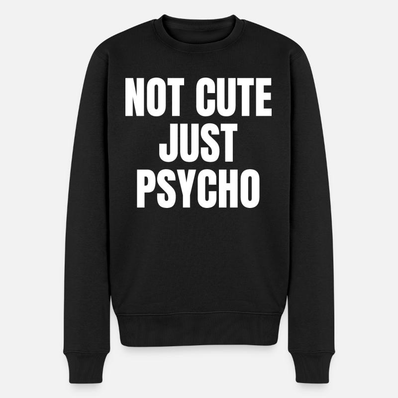 Nicht süß nur Psycho - Männer Premium Bio Pullover - Schwarz