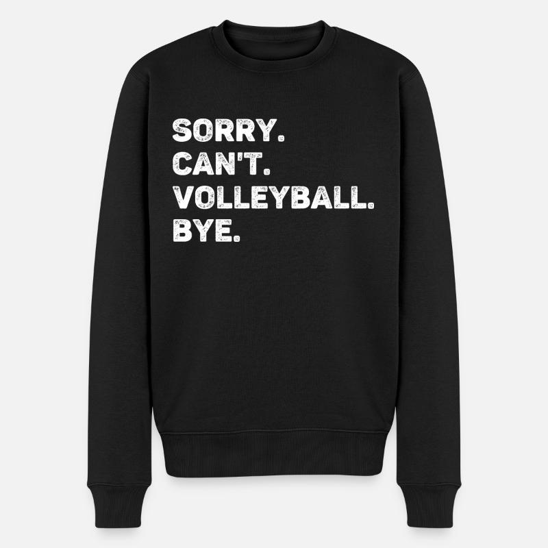 Sorry Can't Volleyball Bye Funny - Männer Premium Bio Pullover - Schwarz