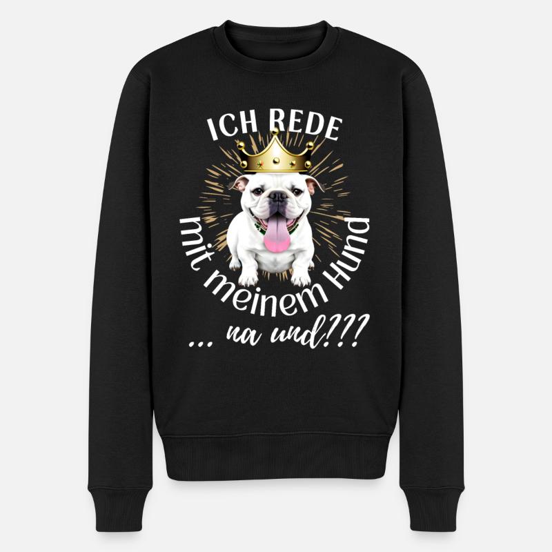 ICH rede mit meinem Hund ... na und? Hunde - Männer Premium Bio Pullover - Schwarz