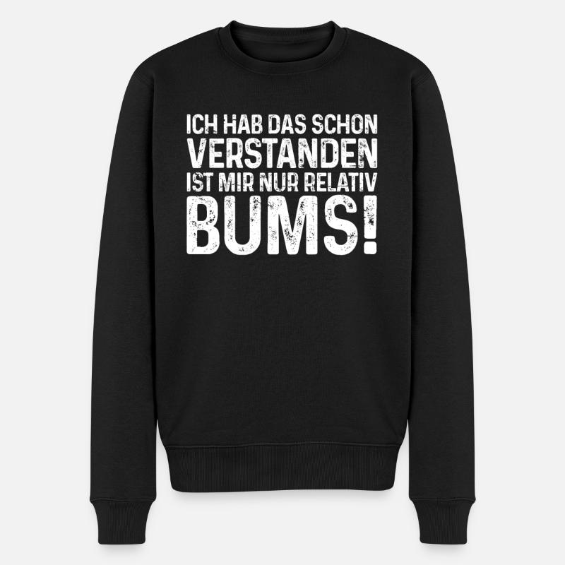 Ich hab schon verstanden mir Bums lustiger Spruch - Männer Premium Bio Pullover - Schwarz