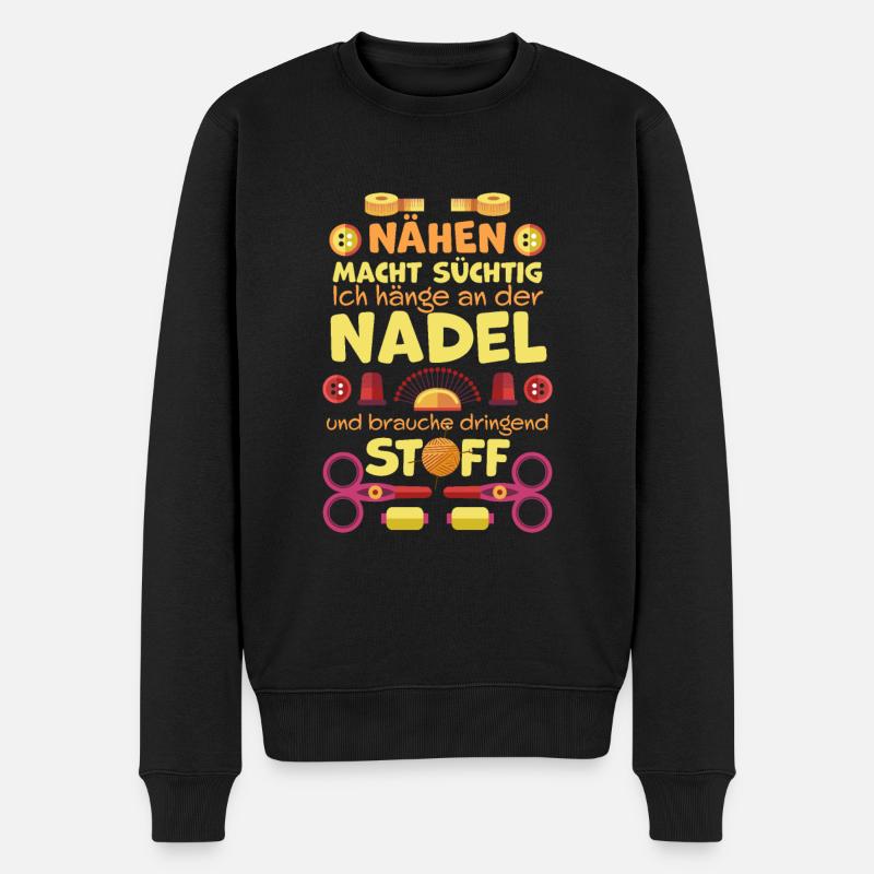 Nähen macht süchtig, Geschenk Näherin, Schneiderin - Männer Premium Bio Pullover - Schwarz