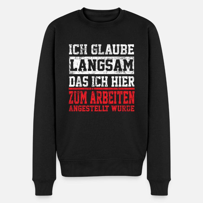 Arbeit Sprüche lustig Bürohumor Arbeiter Kollege - Männer Premium Bio Pullover - Schwarz