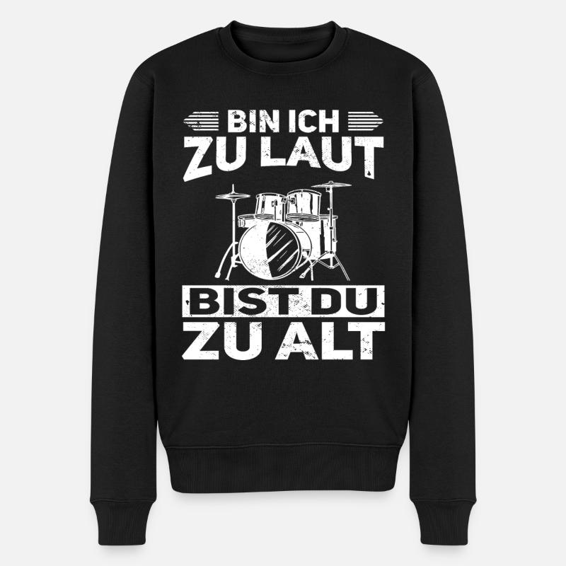 Bin ich zu laut bist du zu alt Drummer Schlagzeug - Männer Premium Bio Pullover - Schwarz