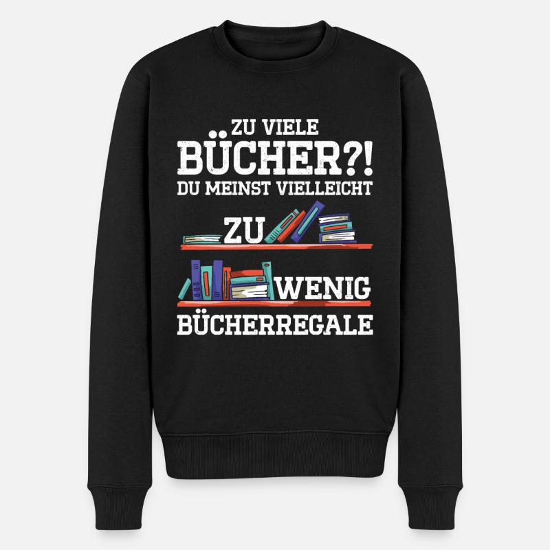 Zu Viele Bücher?! Du Meinst Vielleicht Zu Wenig Bü - Männer Premium Bio Pullover - Schwarz