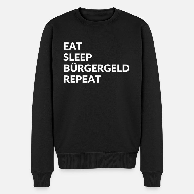 Eat sleep Bürgergeld Repeat - Männer Premium Bio Pullover - Schwarz