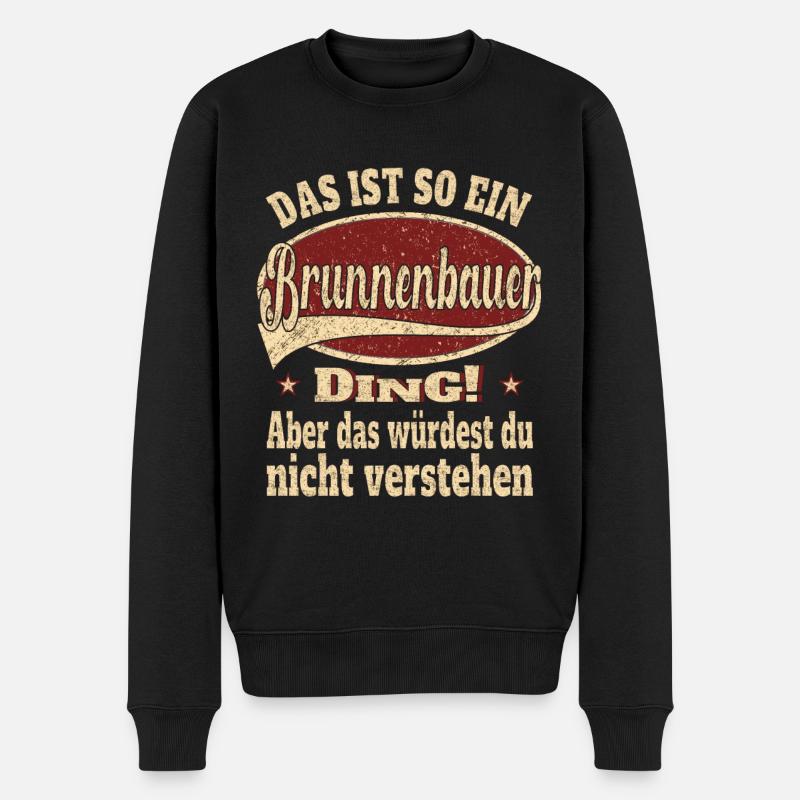 Brunnenbauer Das ist so ein Brunnenbauer - Männer Premium Bio Pullover - Schwarz