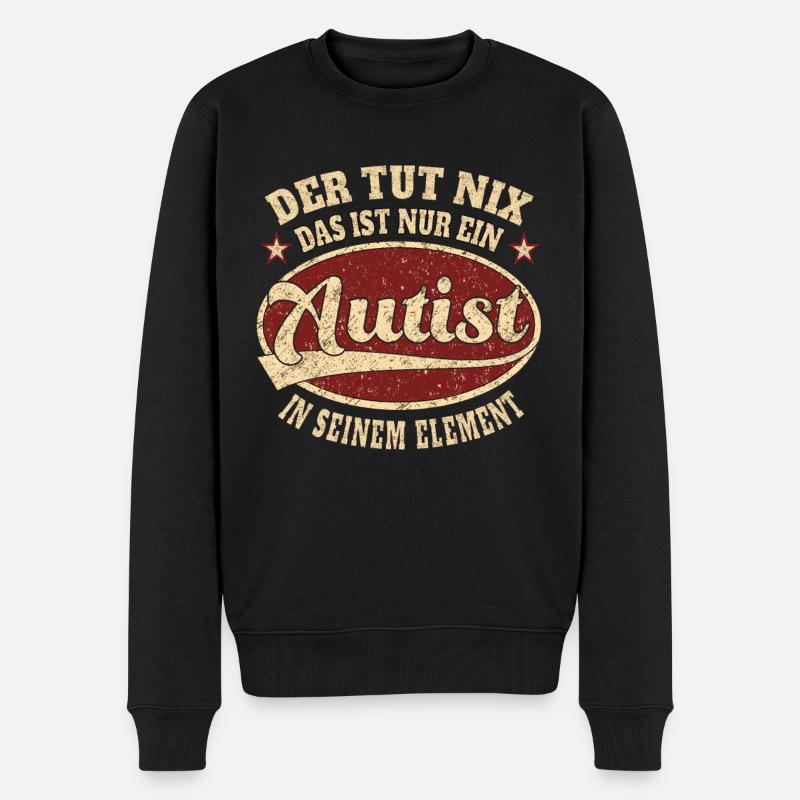 Autist Der tut nix der ist nur ein Autist - Männer Premium Bio Pullover - Schwarz