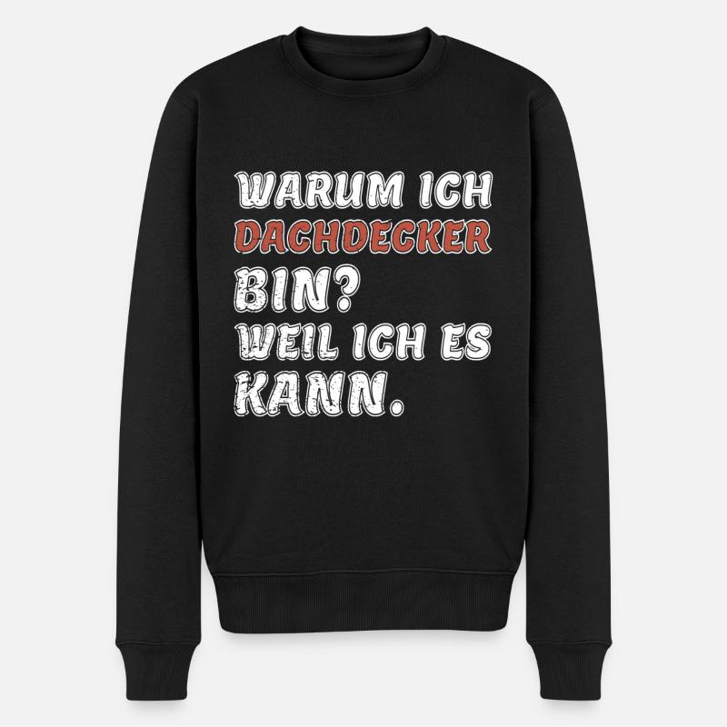 Dachdecker Weil ich es kann Lustiger Spruch - Männer Premium Bio Pullover - Schwarz