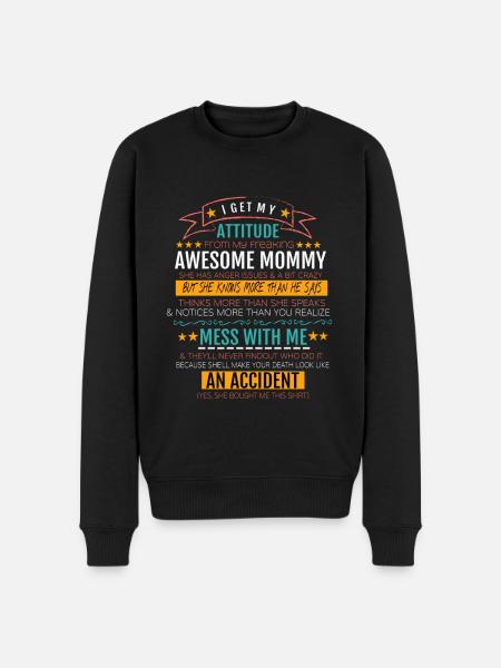I Get My Attitude From My Freaking Awesome Mommy - Men's Premium Organic Jumper - black
