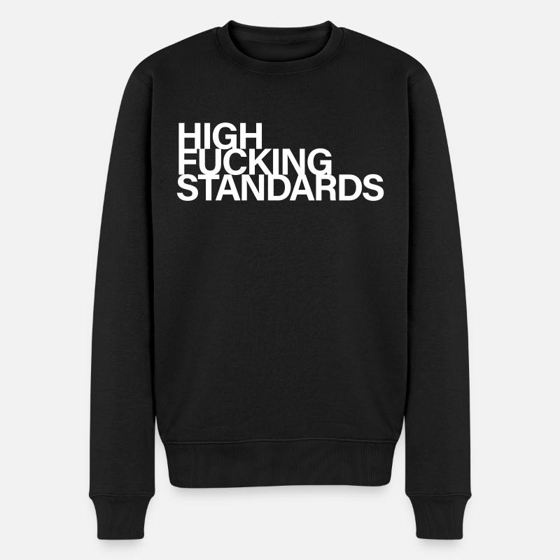 High fucking standards - Männer Premium Bio Pullover - Schwarz