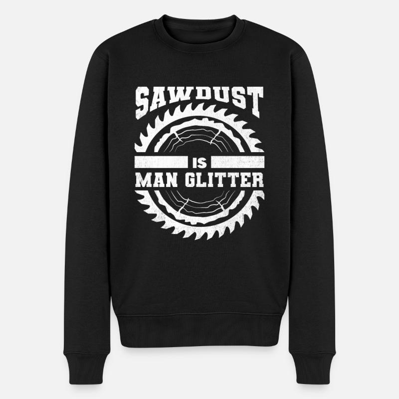 Sawdust Is Man Glitter Holzarbeiter Holz Tischler - Männer Premium Bio Pullover - Schwarz