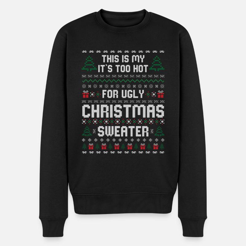 This Is My It's Too Hot For Ugly Christmas Sweater - Männer Premium Bio Pullover - Schwarz