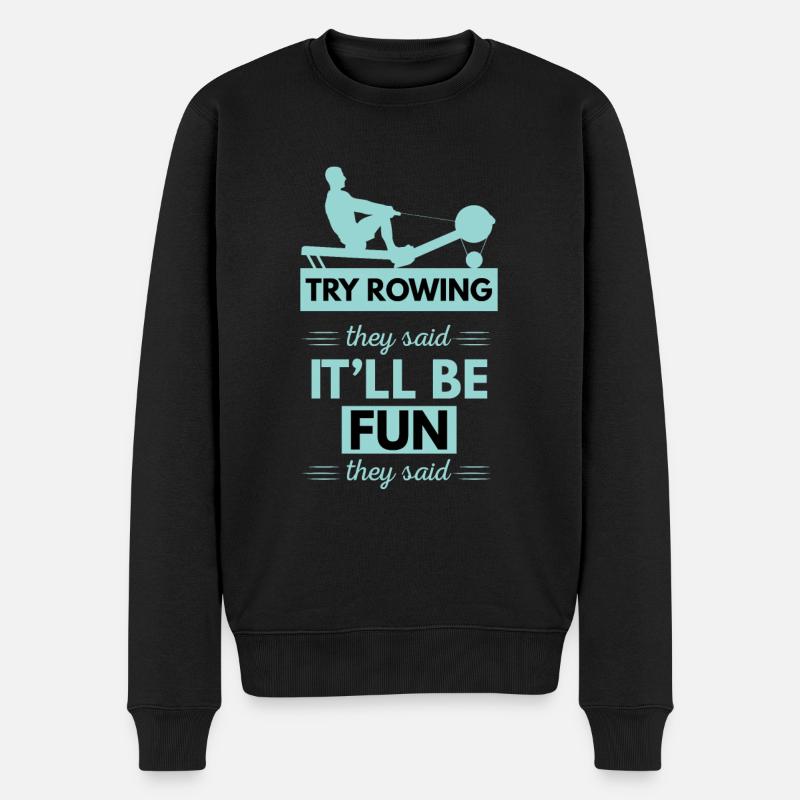 Try Rowing They Said Kraftsport Fans Rudergerät - Männer Premium Bio Pullover - Schwarz