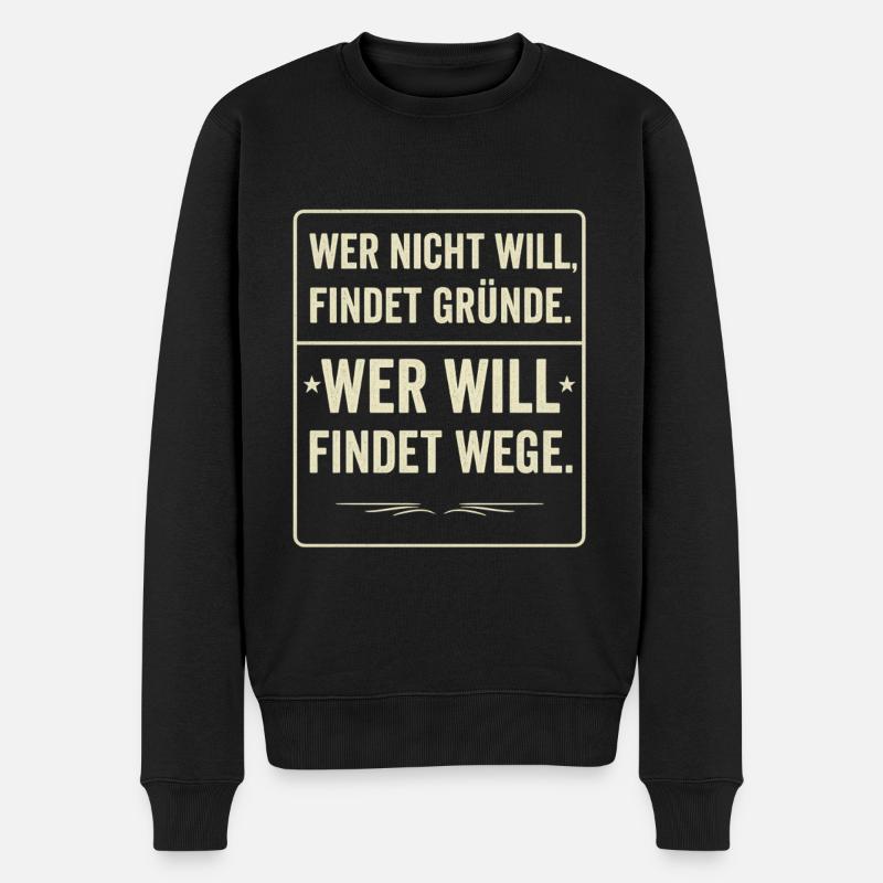 Wer nicht will findet Gruende wer will findet Wege - Männer Premium Bio Pullover - Schwarz